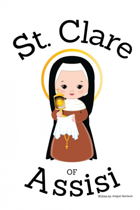 St. Clare of Assisi - Children’s Christian Book - Lives of the Saints