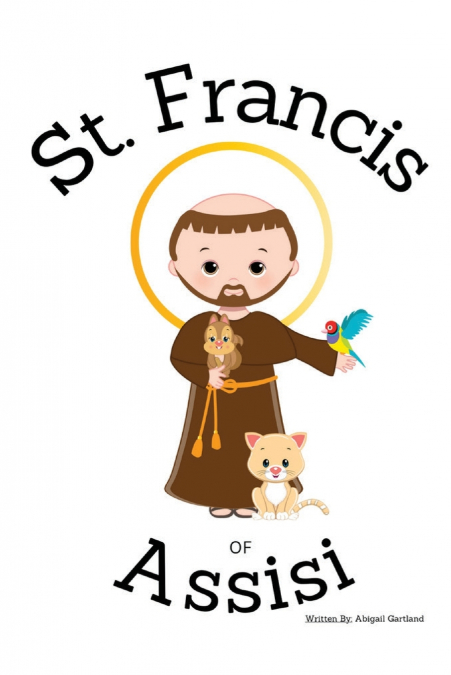 St. Francis of Assisi - Children’s Christian Book - Lives of the Saints