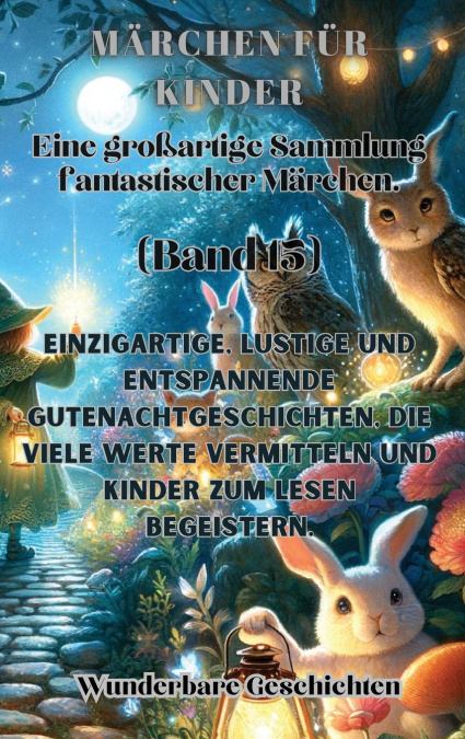 Märchen für Kinder Eine großartige Sammlung fantastischer Märchen. (Band 15)