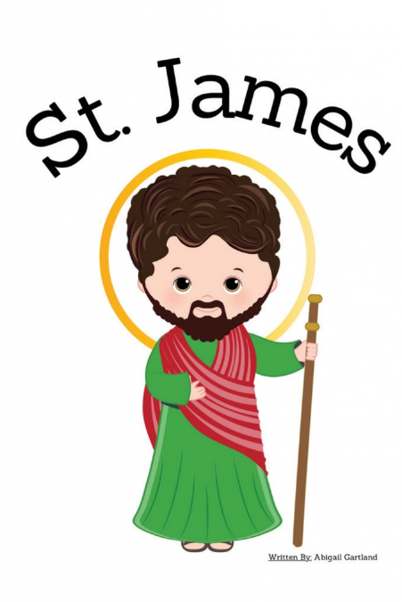St. James the Apostle - Children’s Christian Book - Lives of the Saints