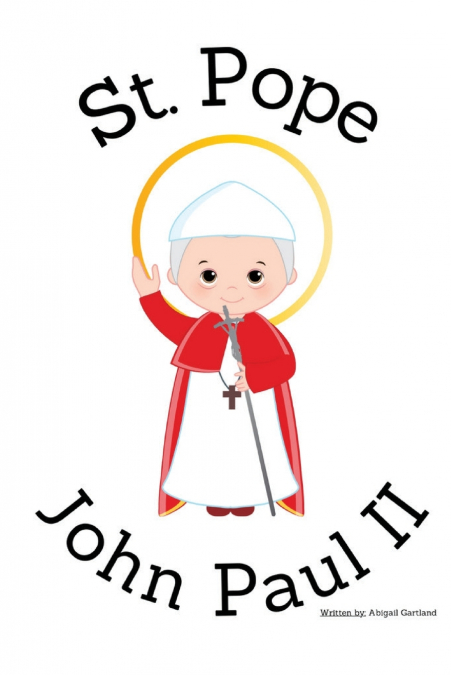 St. Pope John Paul II - Children’s Christian Book - Lives of the Saints