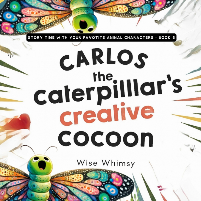 Carlos the Caterpillar’s Creative Cocoon