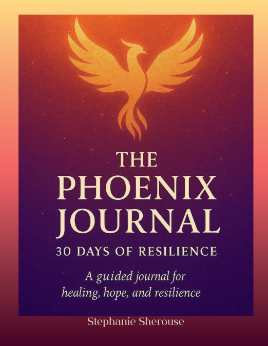 The Phoenix Journal 30 Days of Resilience