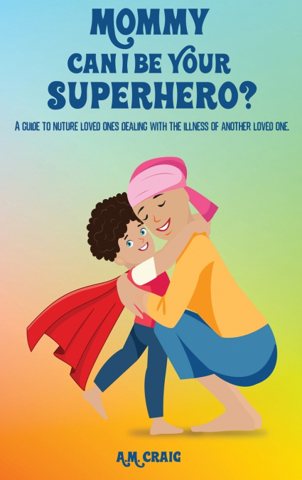 Mommy Can I Be Your Superhero?