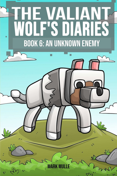 The Valiant Wolf’s Diaries  Book 6