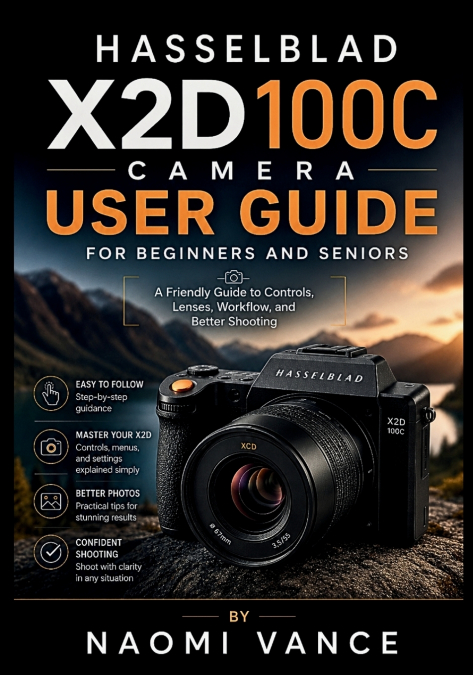 Hasselblad X2D 100C Camera User Guide For Beginners And Seniors