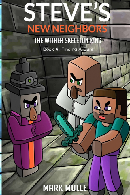 Steve’s New Neighbors - The Wither Skeleton King Book 4