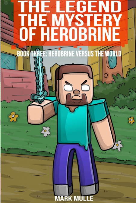 The Legend The Mystery of Herobrine, Book Three