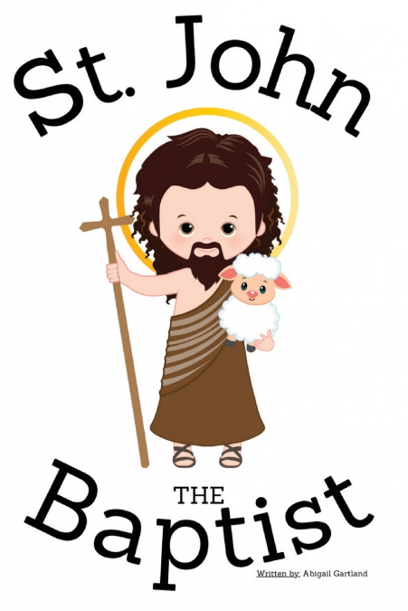 St. John the Baptist - Children’s Christian Book - Lives of the Saints