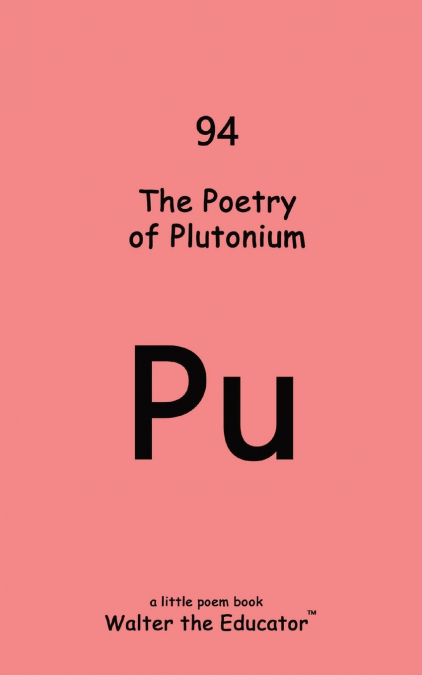 The Poetry of Plutonium