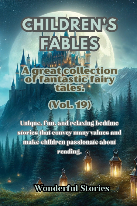 Children’s Fables A great collection of fantastic fables and fairy tales. (Vol.19)