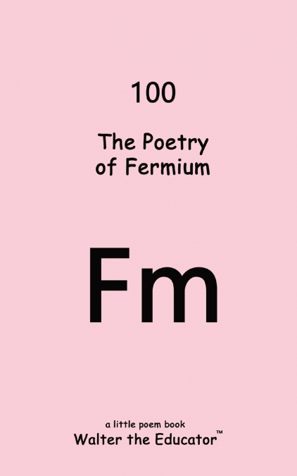 The Poetry of Fermium