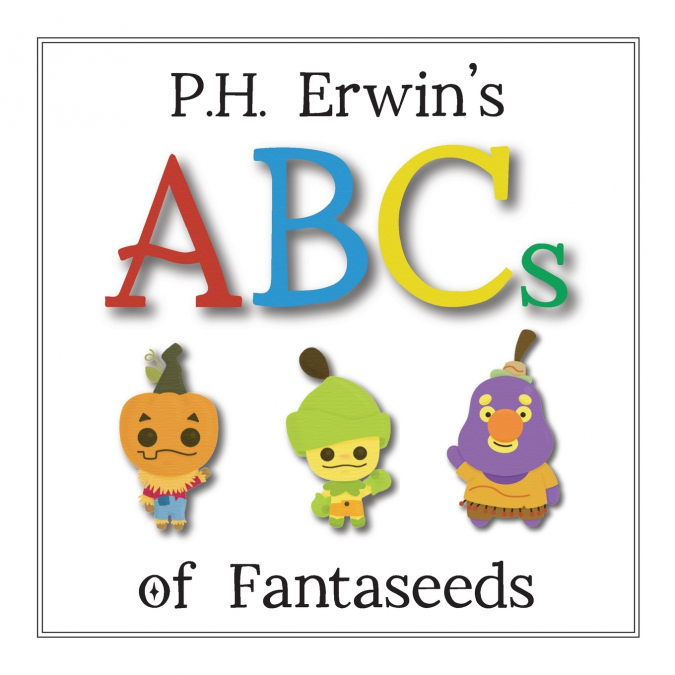 P.H. Erwin’s ABCs of Fantaseeds