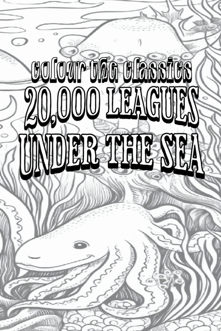 EXCLUSIVE COLORING BOOK Edition of Jules Verne’s 20,000 Leagues Under the Sea