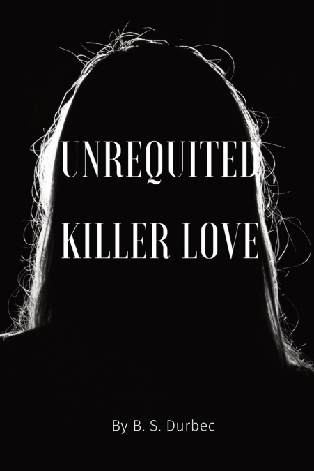 Unrequited killer love