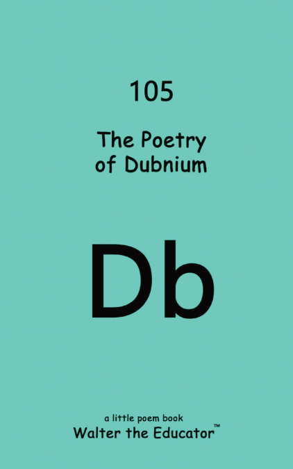 The Poetry of Dubnium