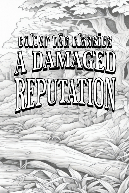 EXCLUSIVE COLORING BOOK Edition of Harold Bindloss’ A Damaged Reputation