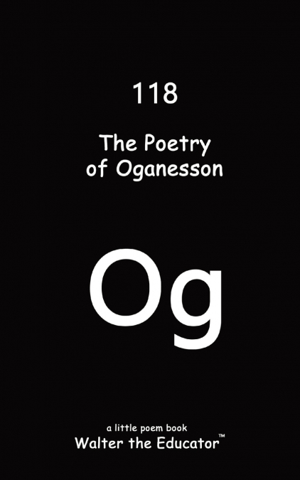 The Poetry of Oganesson