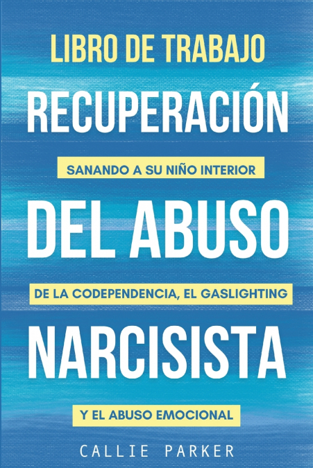 Libro de trabajo para la recuperación del abuso narcisista