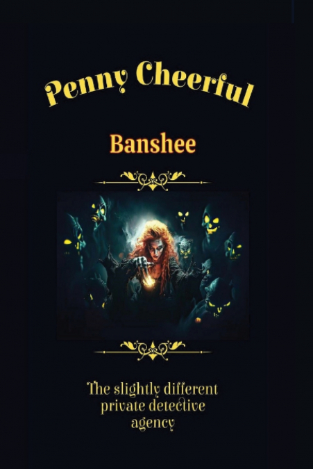 Penny Cheerful - The slightly different private detective agency - Banshee