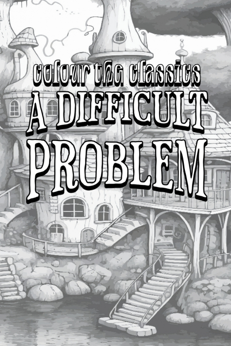 EXCLUSIVE COLORING BOOK Edition of Anna Katharine Green’s A Difficult Problem