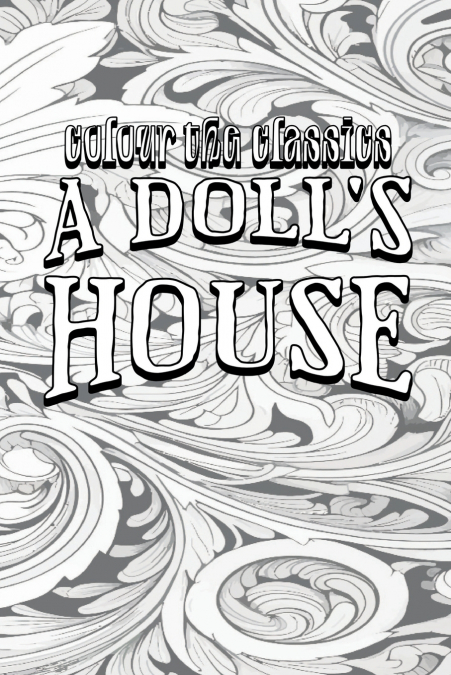 EXCLUSIVE COLORING BOOK Edition of Henrik Ibsen’s A Doll’s House