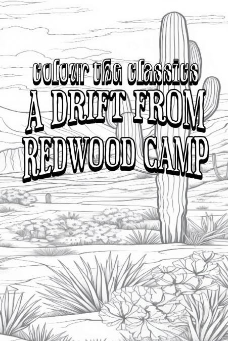 EXCLUSIVE COLORING BOOK Edition of Bret Harte’s A Drift from Redwood Camp