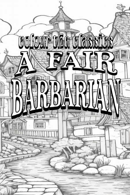 EXCLUSIVE COLORING BOOK Edition of Frances Hodgson Burnett’s A Fair Barbarian