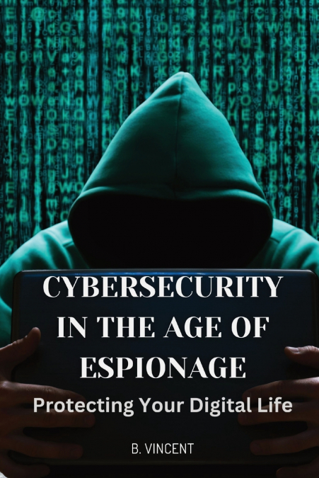 Cybersecurity in the Age of Espionage