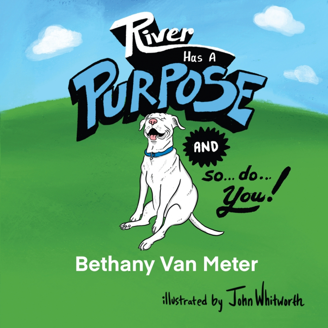 River has a Purpose and so do You!