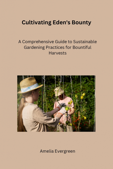 Cultivating Eden’s Bounty