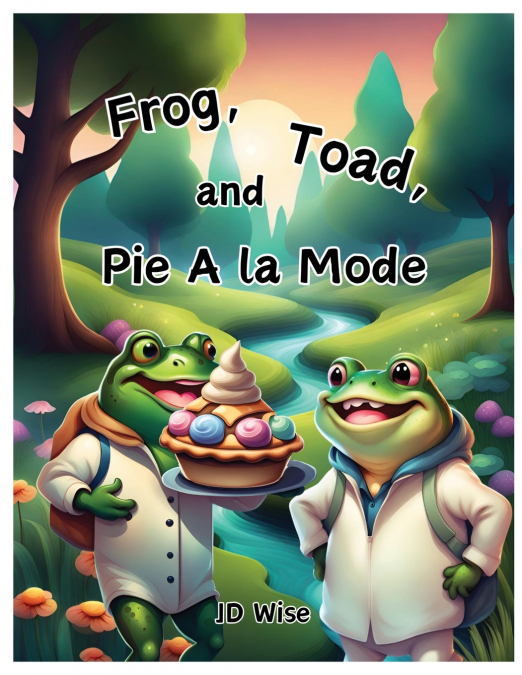 Frog, Toad, and Pie A la Mode