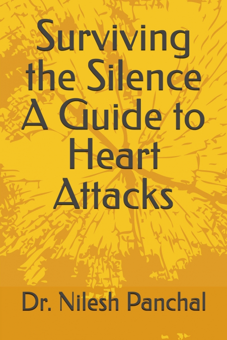 Surviving the Silence A Guide to Heart Attacks