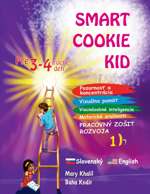 Smart Cookie Kid pre 3-4 ročné deti Pozornosť a koncentrácia Vizuálna pamäť Viacnásobné inteligencie Motorické zručnosti  Pracovný zošit rozvoja 1B