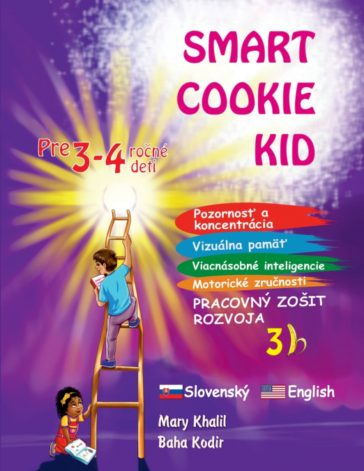 Smart Cookie Kid pre 3-4 ročné deti Pozornosť a koncentrácia Vizuálna pamäť Viacnásobné inteligencie Motorické zručnosti  Pracovný zošit rozvoja 3B
