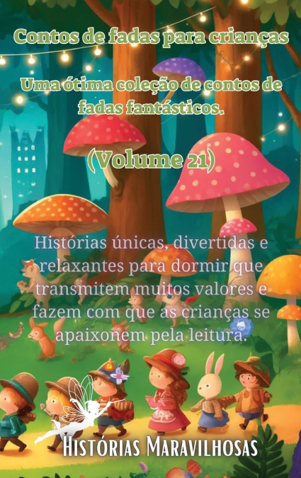 Contos de fadas para crianças Uma ótima coleção de contos de fadas fantásticos. (Volume 21)