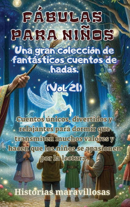Fábulas para niños Una gran colección de fantásticas fábulas y cuentos de hadas. (Vol.21)