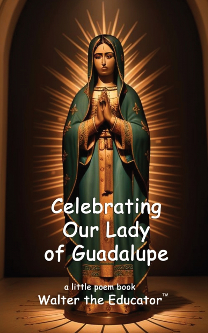 Celebrating  Our Lady of Guadalupe