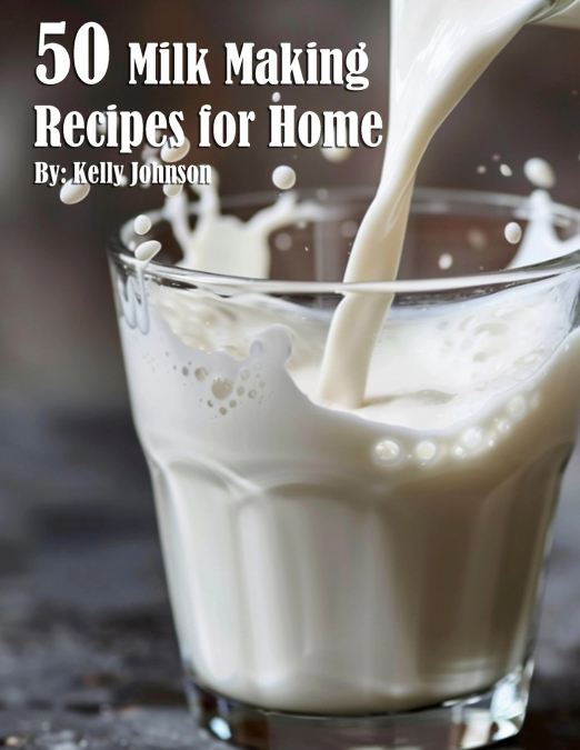50 Milk Making Recipes for Home