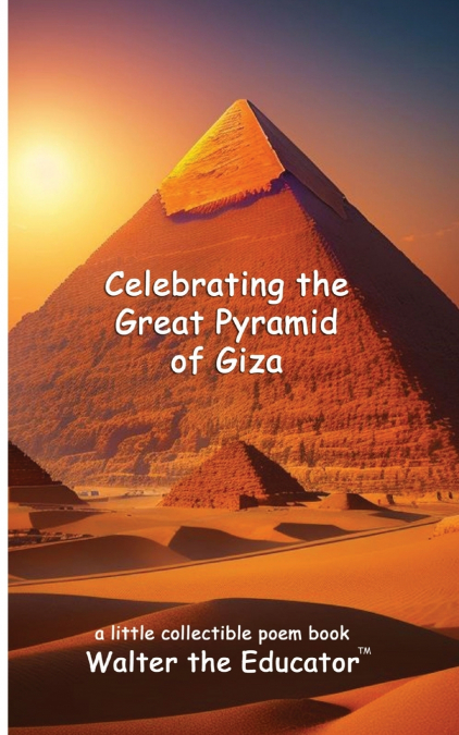 Celebrating the Great Pyramid of Giza