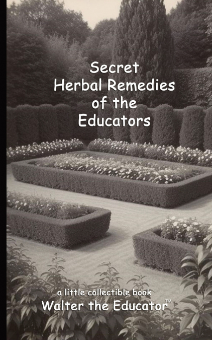 Secret Herbal Remedies of the Educators