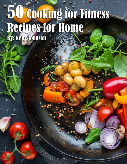 50 Cooking for Fitness Recipes for Home