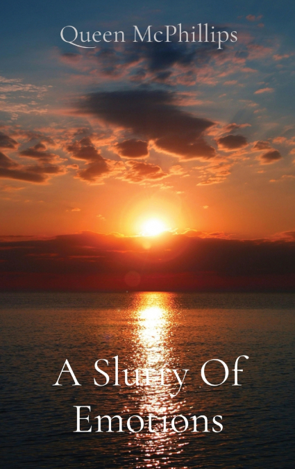 A Slurry Of Emotions