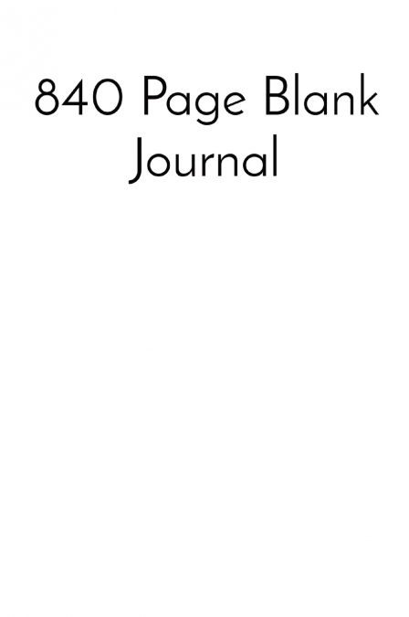 840 Page Blank Journal