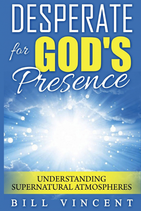 Desperate for God’s Presence
