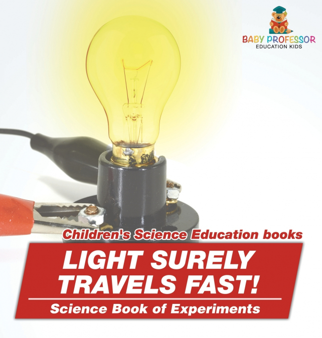 Light Surely Travels Fast! Science Book of Experiments | Children’s Science Education books