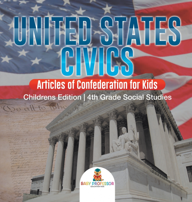 United States Civics - Articles of Confederation for Kids | Children’s Edition | 4th Grade Social Studies