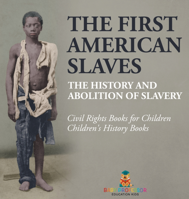 The First American Slaves | The History and Abolition of Slavery - Civil Rights Books for Children | Children’s History Books