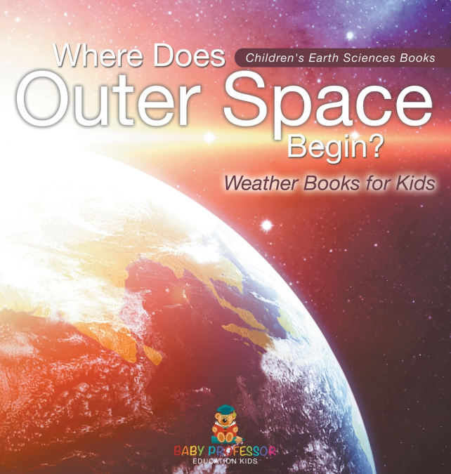 Where Does Outer Space Begin? - Weather Books for Kids | Children’s Earth Sciences Books