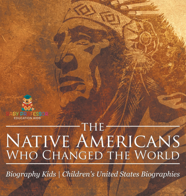 The Native Americans Who Changed the World - Biography Kids | Children’s United States Biographies